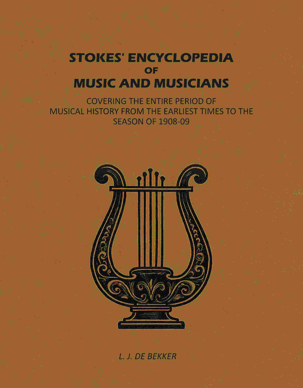 Stokes' Encyclopedia of Music and Musicians: Covering the Entire Period of Musical History From the Earliest Times to the Season of 1908-09 - Gyan Books | Grocsy