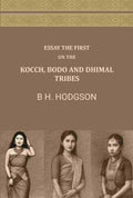 Essay The First: On The Kocch, Bodo and Dhimal Tribes - Gyan Books | Grocsy