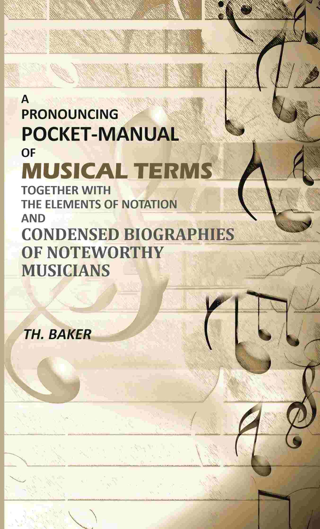 A Pronouncing Pocket-Manual of Musical Terms Together With The Elements of Notation and Condensed Biographies of Noteworthy Musicians - Gyan Books | Grocsy