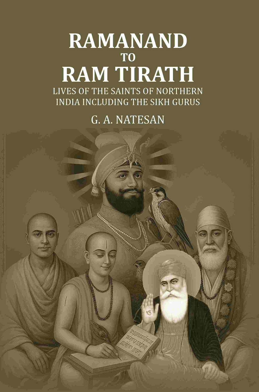 Ramanand To Ram Tirath: Lives Of The Saints Of Northern India Including The Sikh Gurus - Gyan Books | Grocsy