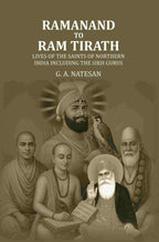Ramanand To Ram Tirath: Lives Of The Saints Of Northern India Including The Sikh Gurus - Gyan Books | Grocsy
