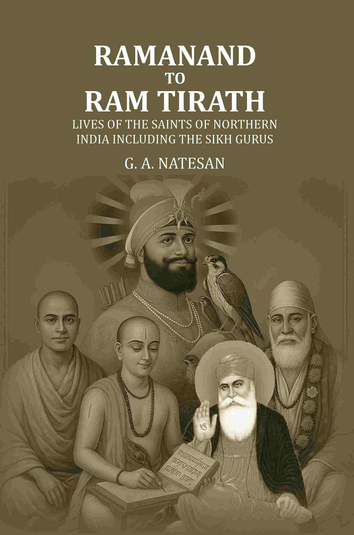 Ramanand To Ram Tirath: Lives Of The Saints Of Northern India Including The Sikh Gurus - Gyan Books | Grocsy