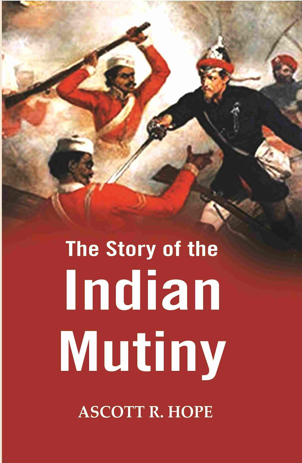 The Story of the Indian Mutiny - Gyan Books | Grocsy