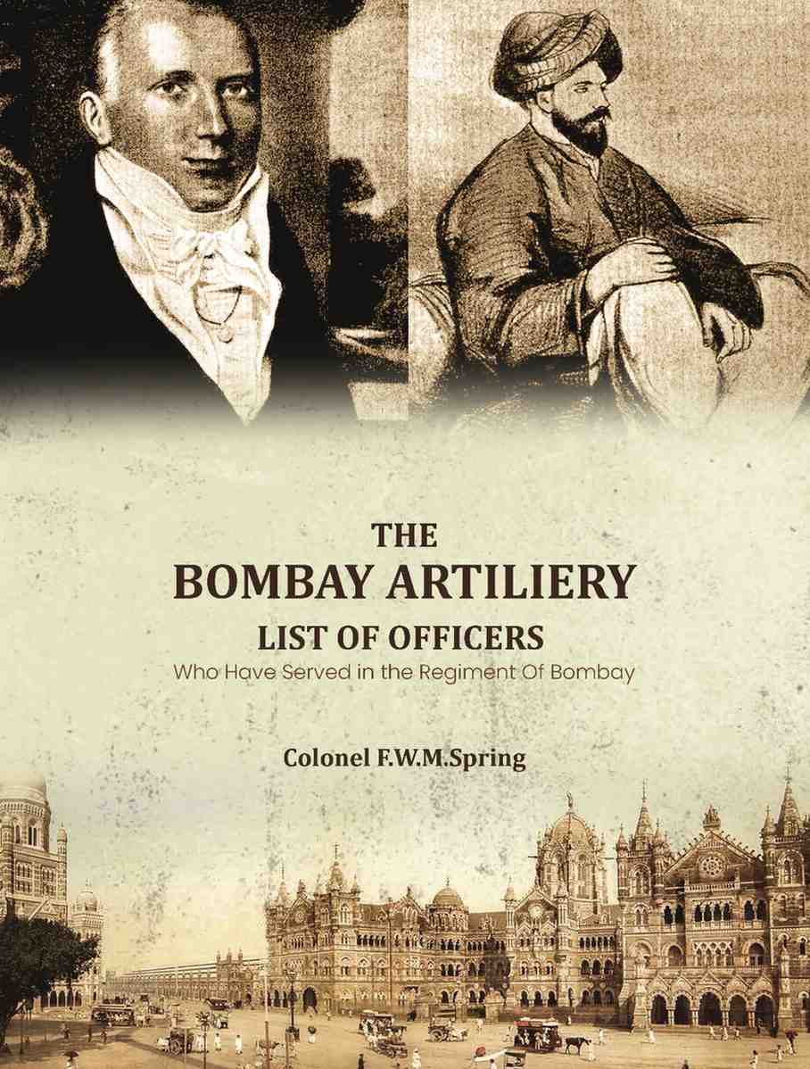 The Bombay Artiliery List of Officers Who Have Served in the Regiment Of Bombay Artillery - Gyan Books | Grocsy