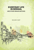 Everyday Life In Bengal: And Other Indian Sketches - Gyan Books | Grocsy