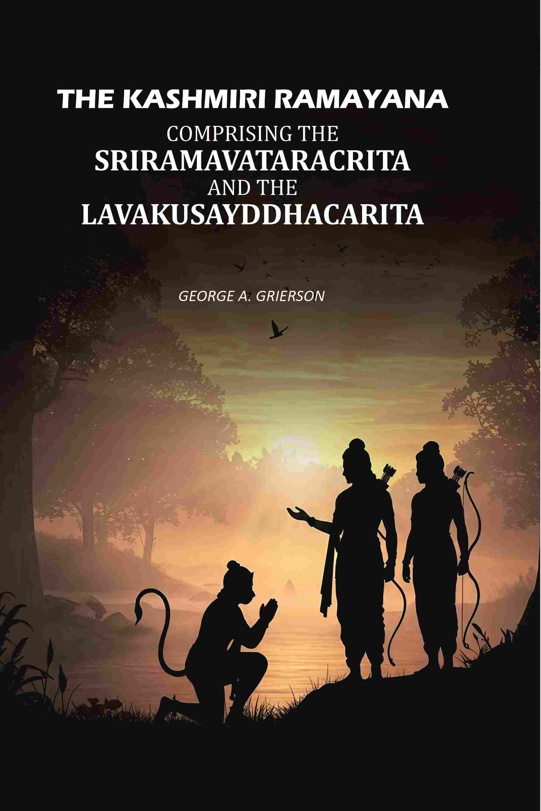 The Kashmiri Ramayana: Comprising The Sriramavataracrita And The Lavakusayddhacarita - Gyan Books | Grocsy