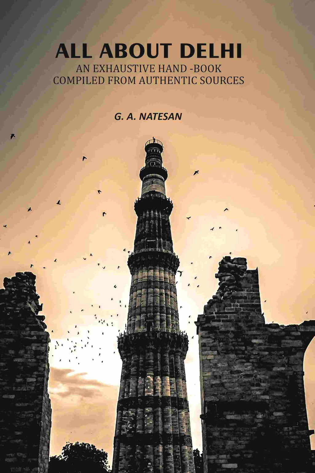 All About Delhi: An Exhaustive Hand -Book Compiled From Authentic Sources - Gyan Books | Grocsy