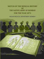 Sketch of the medical history of the native army of Bombay: For the year 1873 - Gyan Books | Grocsy