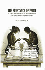 The substance of faith: allied with science a catechism for parents and teachers - Gyan Books | Grocsy