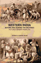 Western India Before And During The Mutinies: Pictures Drawn From Life - Gyan Books | Grocsy