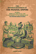 The Revenue Resources Of The Mughal Empire: In India, From A.D. 1593 to A.D. 1707: A Supplement To The Chronicles Of The Pathàn Kings Of Dehli - Gyan Books | Grocsy