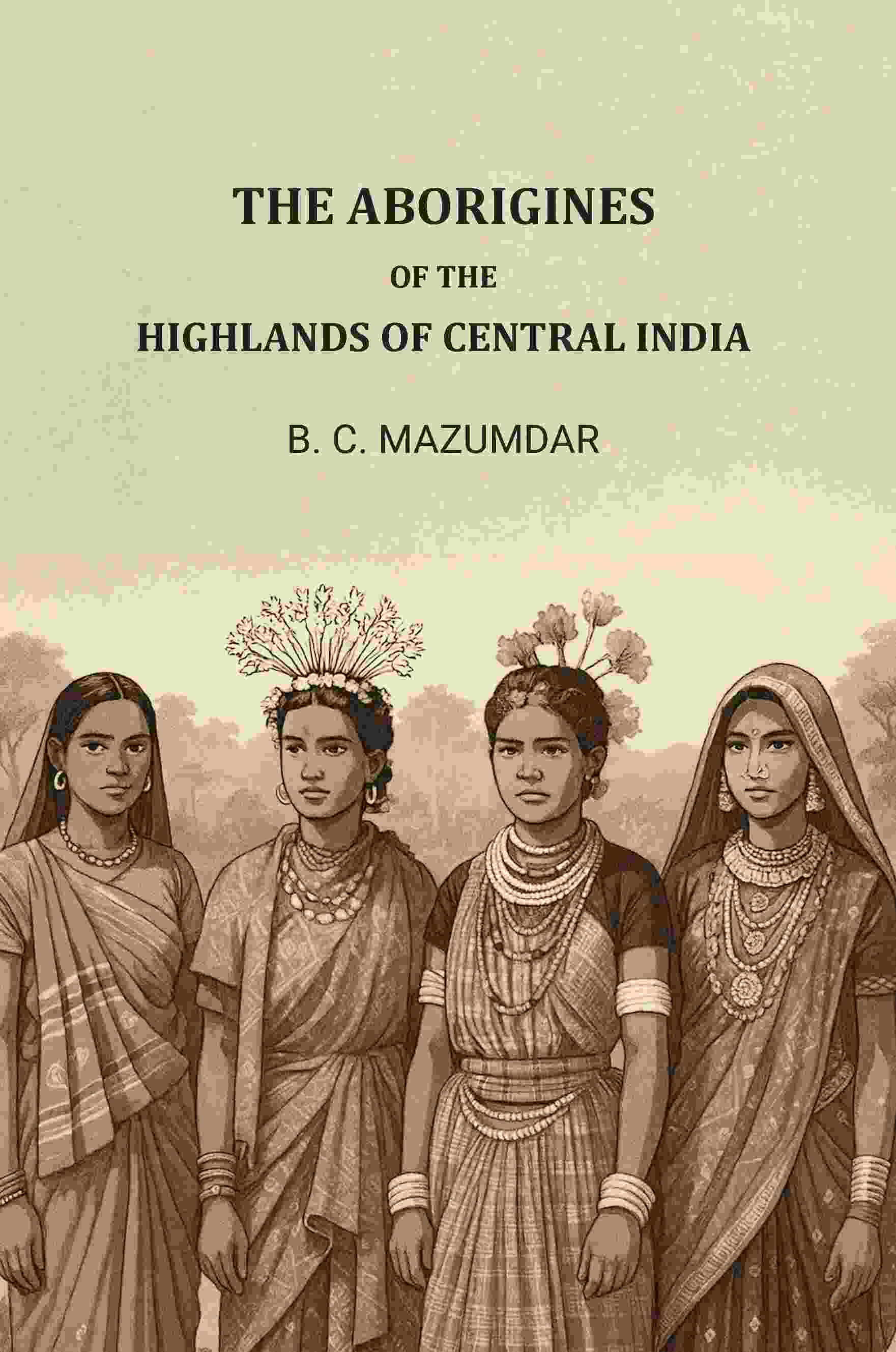 The Aborigines of The Highlands of Central India - Gyan Books | Grocsy
