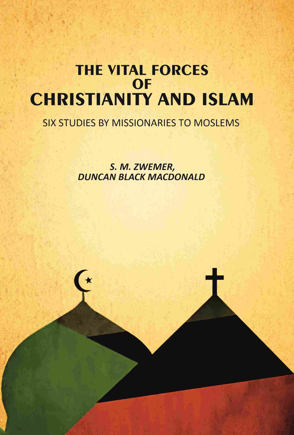 The Vital Forces Of Christianity And Islam: Six Studies by Missionaries To Moslems - Gyan Books | Grocsy