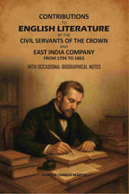 Contributions to English Literature by The Civil Servants of the Crown and East India Company From 1794 to 1863: With Occasional Biographical Notes - Gyan Books | Grocsy