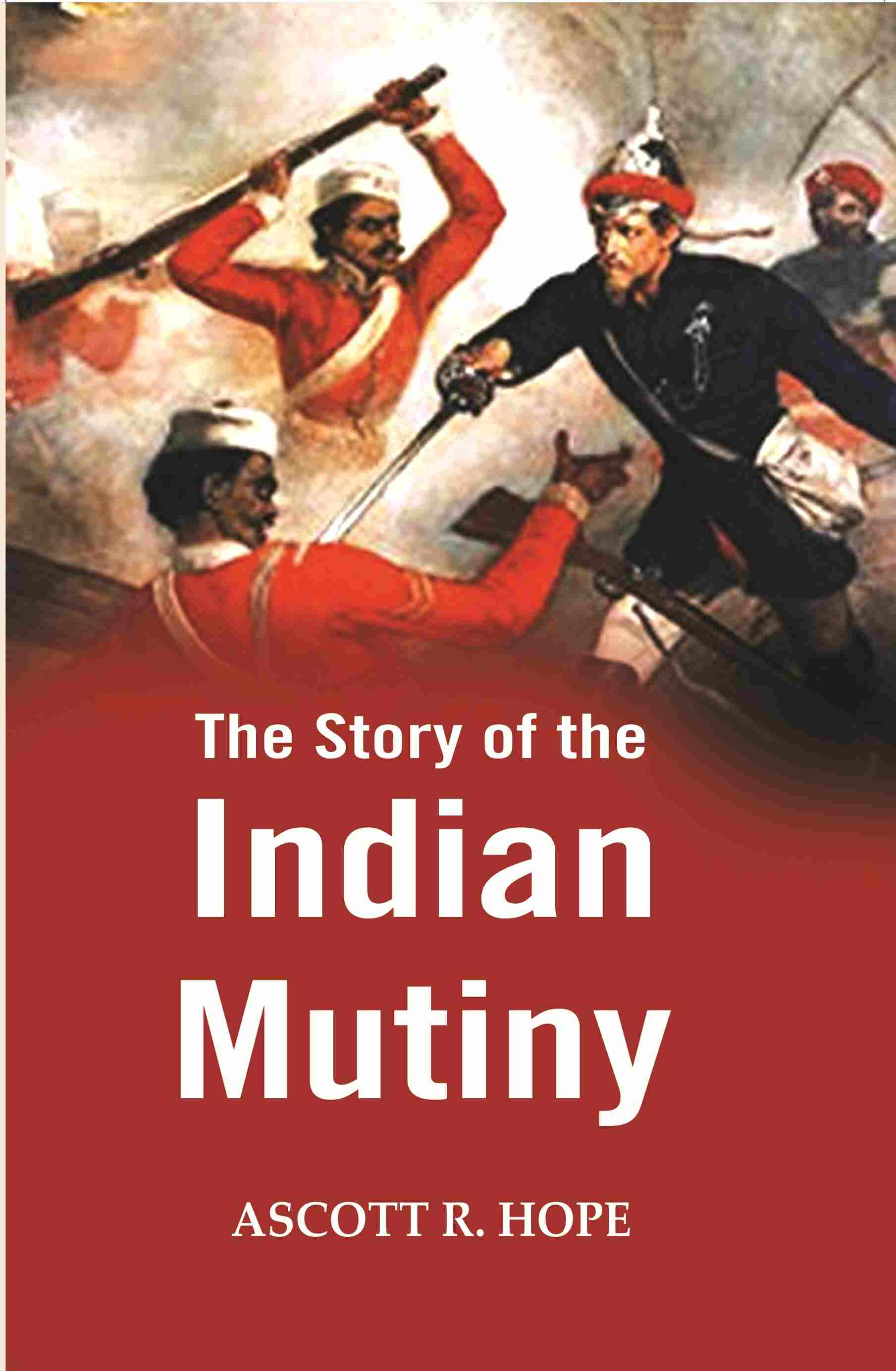 The Story of the Indian Mutiny - Gyan Books | Grocsy