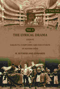 The Lyrical Drama: Essays on Subjects, Composers and Executants of Modern Opera (1st) - Gyan Books | Grocsy