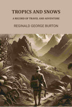 Tropics And Snows: A Record Of Travel And Adventure - Gyan Books | Grocsy
