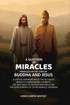 A Question of Miracles Parallels In The Lives of Buddha And Jesus: A Critical Examination of The So-Called Miracles Surrounding The Birth, Life and Death of Buddha and Jesus and the Achievements of Other Miracle -Workers - Gyan Books | Grocsy
