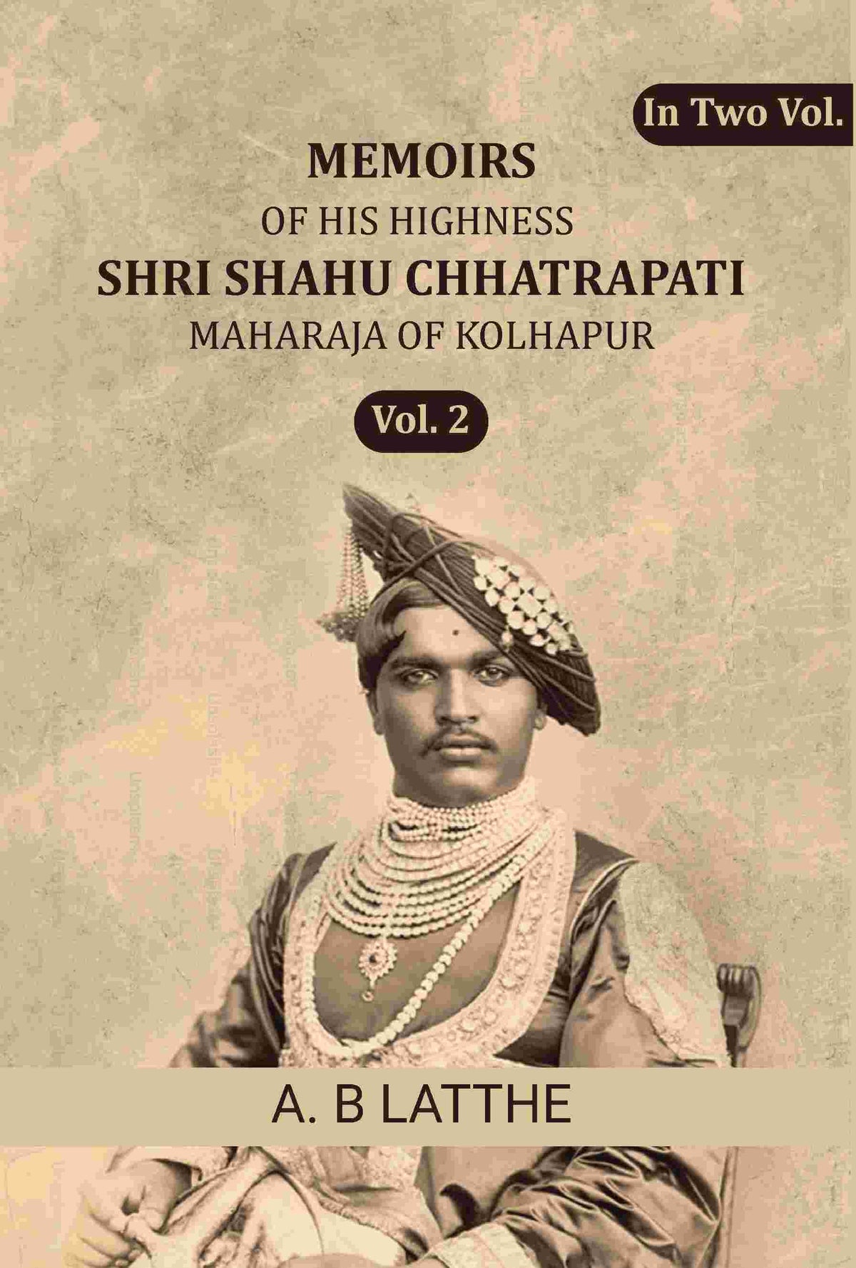 Memoirs of his highness Shri Shahu Chhatrapati Maharaja of Kolhapur (2nd) - Gyan Books | Grocsy