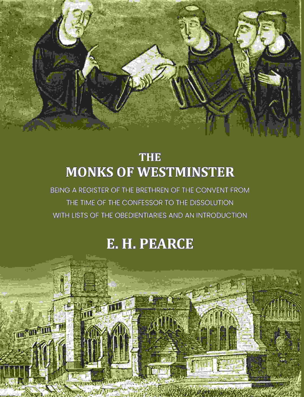 The monks of Westminster: Being a register of the brethren of the convent from the time of the Confessor to the dissolution - Gyan Books | Grocsy