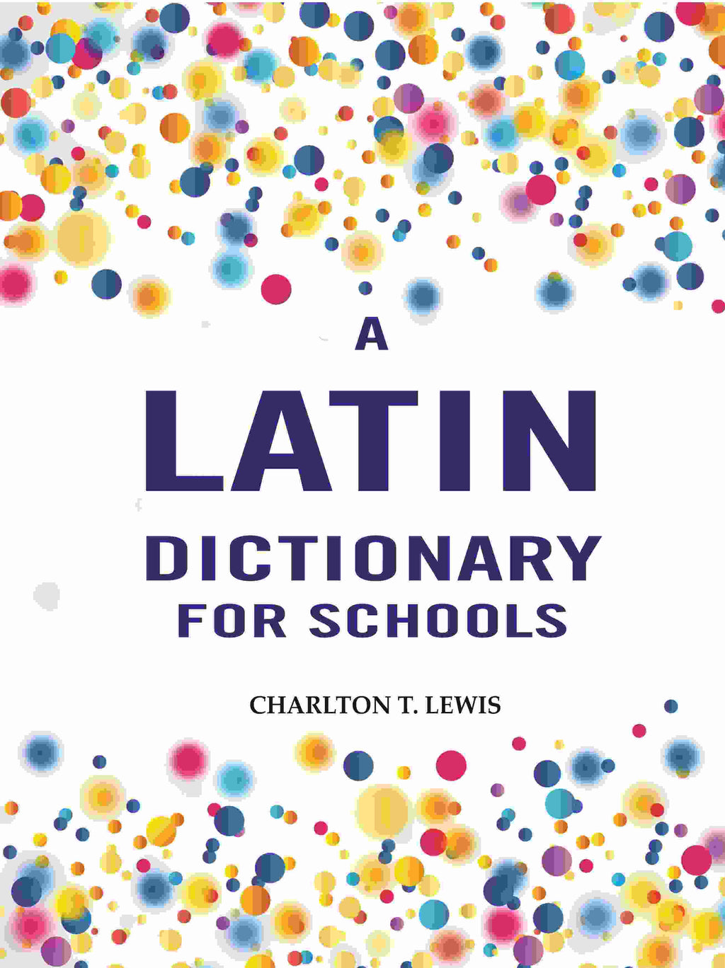 A Latin Dictionary for Schools - Gyan Books | Grocsy