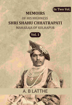 Memoirs of his highness Shri Shahu Chhatrapati Maharaja of Kolhapur (1st) - Gyan Books | Grocsy