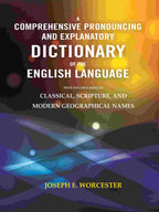 A Comprehensive Pronouncing and Explanatory Dictionary of the English Language: With Vocabularies of Classical, Scripture, and Modern Geographical Names - Gyan Books | Grocsy