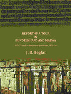 Report of a Tour in Bundelkhand and Malwa: 1871-72 and in the central provinces, 1873-74 - Gyan Books | Grocsy