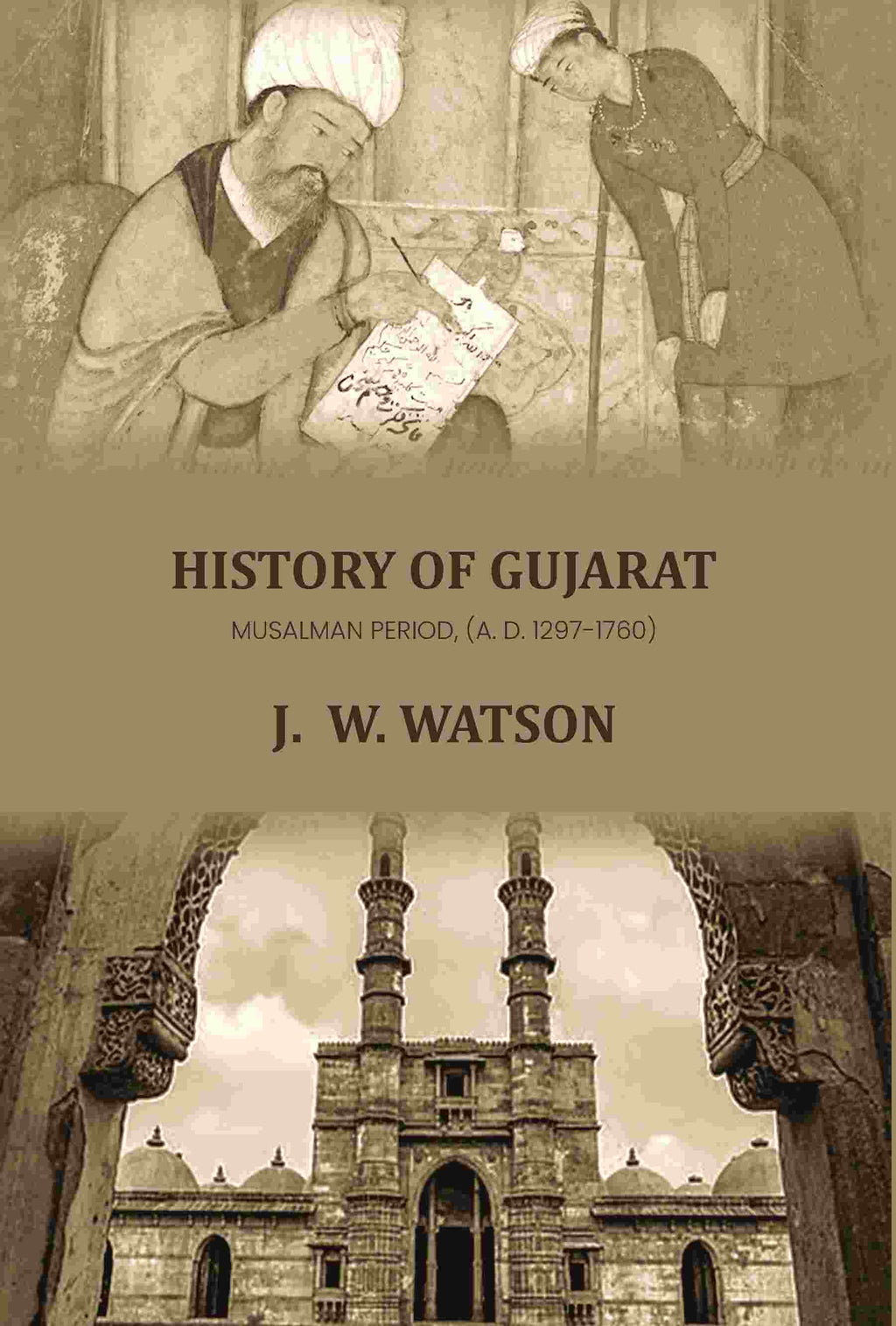 History Of Gujarat: Musalman Period, (A. D. 1297-1760) - Gyan Books | Grocsy