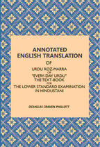 Annotated English Translation: Of Urdu Roz-Marra, Or "Every-Day Urdu", The Text-Book For The Lower Standard Examination In Hindustani - Gyan Books | Grocsy