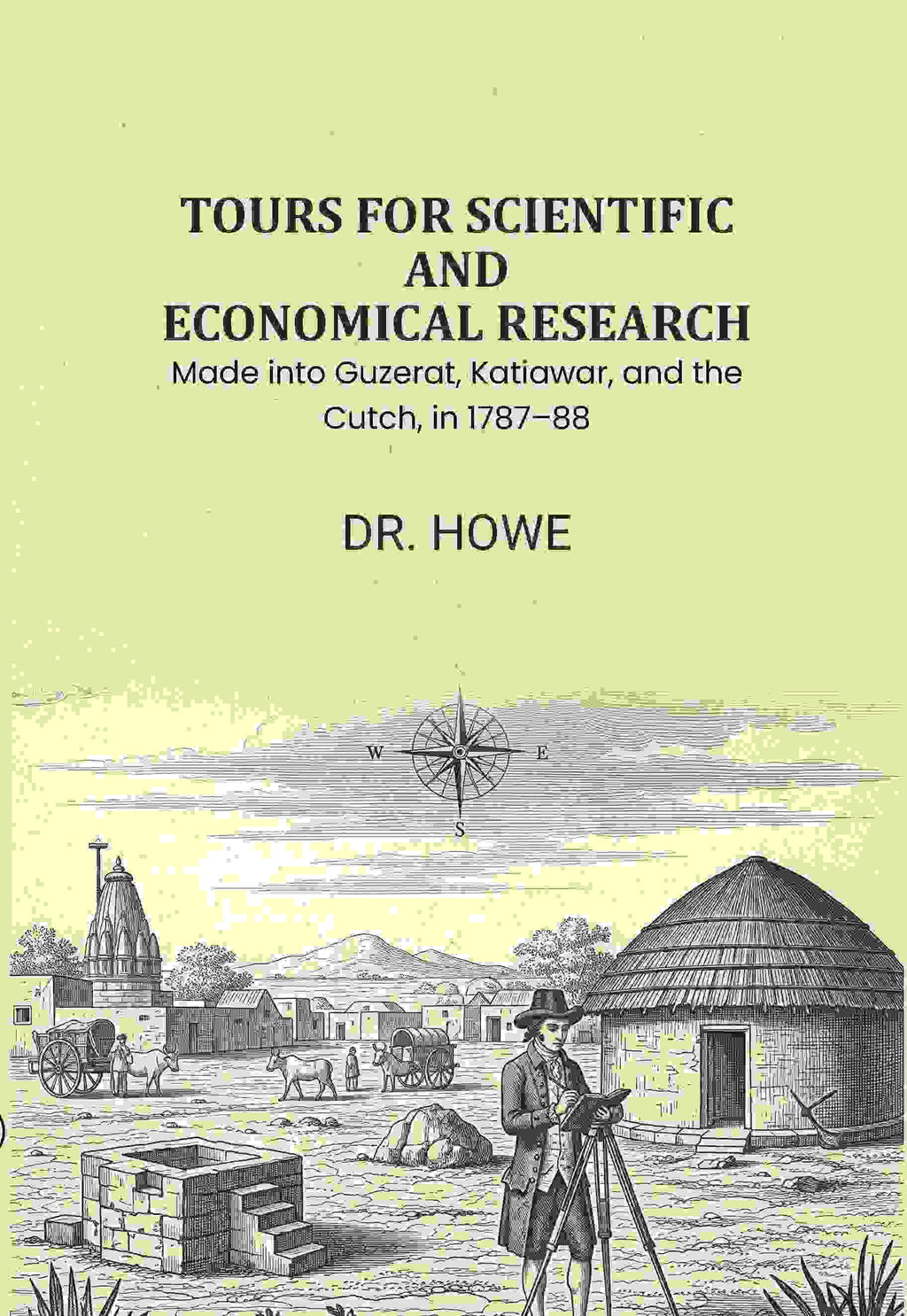 Tours for Scientific and Economical Research: Made into Guzerat, Katiawar, and the Cutch, in 1787–88 - Gyan Books | Grocsy