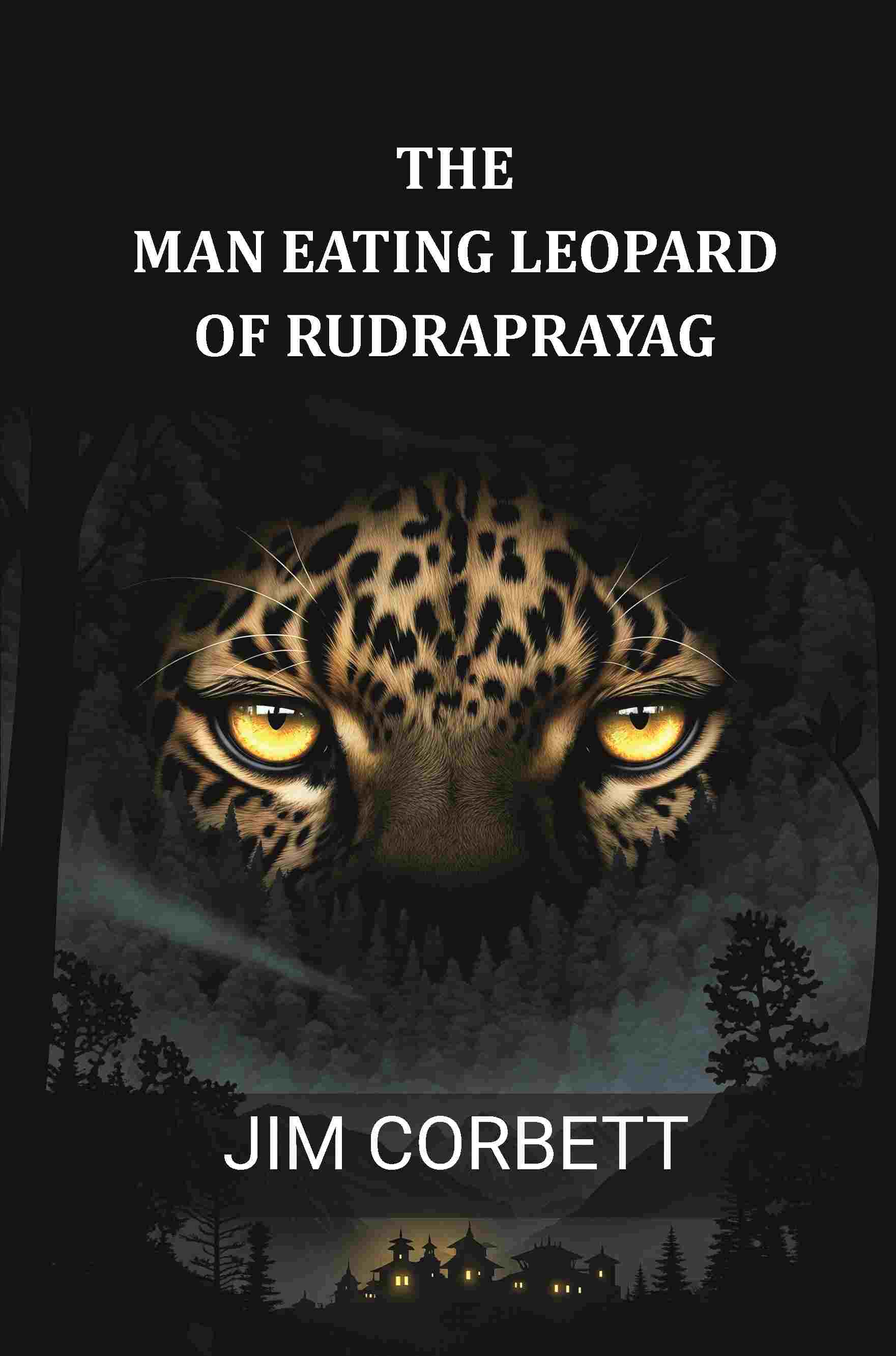 The Man Eating Leopard of Rudraprayag - Gyan Books | Grocsy
