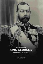 His Majesty King Georges Speeches In India - Gyan Books | Grocsy