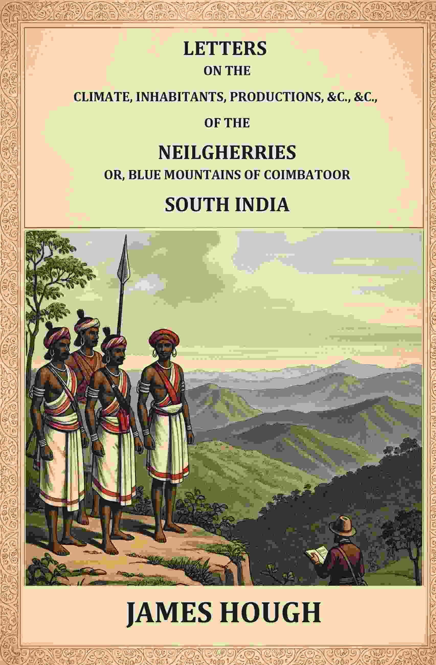 Letters on the Climate, Inhabitants, Productions, etc.: of the Neilgherries, or Blue Mountains of Coimbatore, South India - Gyan Books | Grocsy