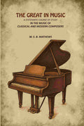 The Great in Music: A Systematic Course of Study in the Music of Classical and Modern Composers - Gyan Books | Grocsy