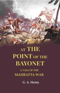 At the Point of the Bayonet: A Tale of the Mahratta War - Gyan Books | Grocsy