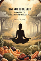 How Not to Be Sick: a Sequel to Philosophy of Eating - Gyan Books | Grocsy