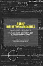 A Brief History of Mathematics: An Authorized Translation of Dr. Karl Fink's Geschichte Der Elementar-Mathematik - Gyan Books | Grocsy