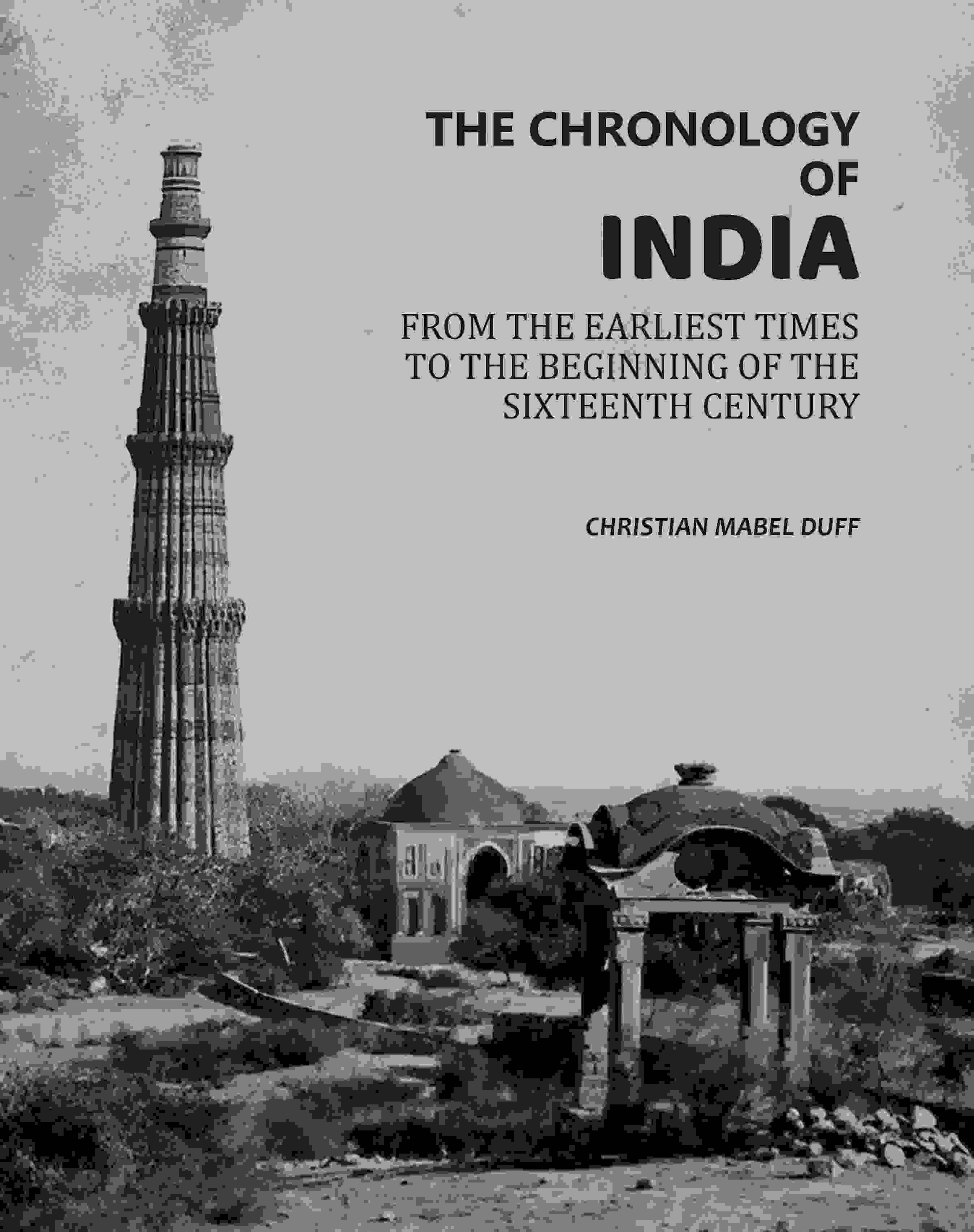 The Chronology Of India: From The Earliest Times To The Beginning Of The Sixteenth Century - Gyan Books | Grocsy