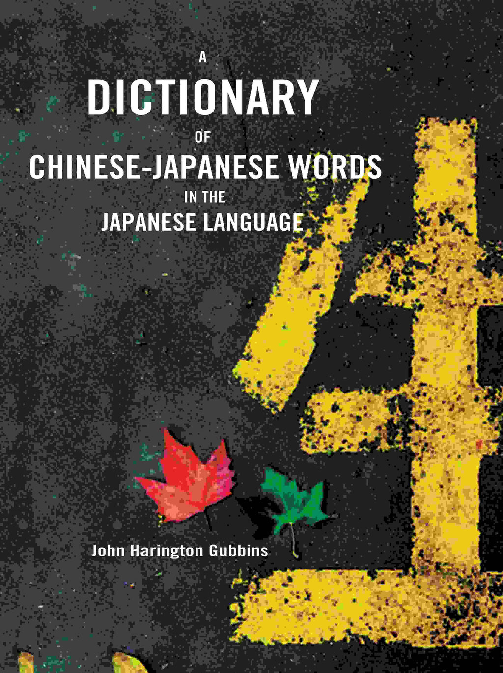A Dictionary of Chinese-Japanese Words in the Japanese Language - Gyan Books | Grocsy