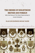 The Orders Of Knighthood British And Foreign: With A Brief Review Of The Titles Of Rank And Merit In Ancient Hindusthan - Gyan Books | Grocsy