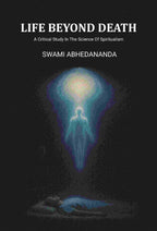 Life Beyond Death: A Critical Study In The Science Of Spiritualism - Gyan Books | Grocsy