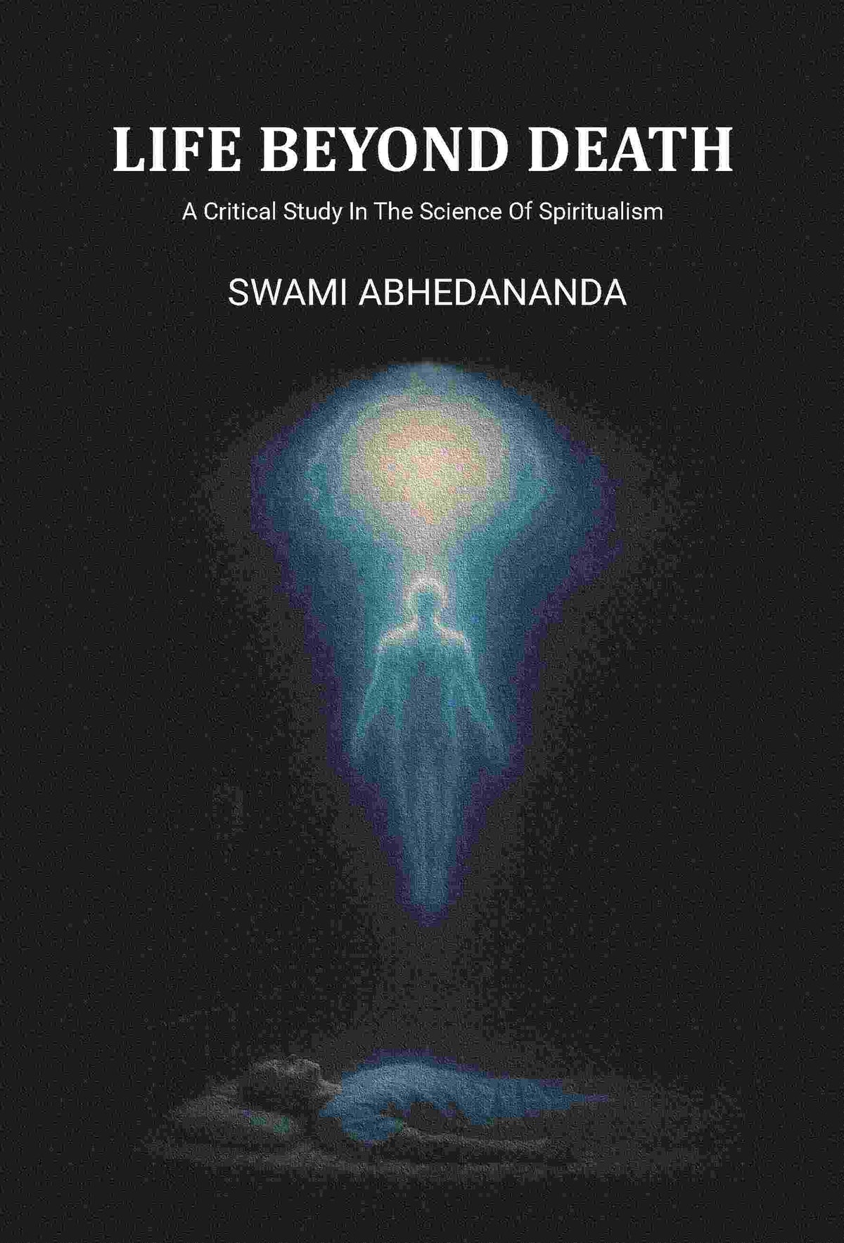 Life Beyond Death: A Critical Study In The Science Of Spiritualism - Gyan Books | Grocsy