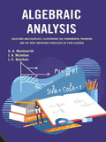 Algebraic Analysis: Solutions and Exercises, Illustrating the Fundamental Theorems and the Most Important Processes of Pure Algebra - Gyan Books | Grocsy