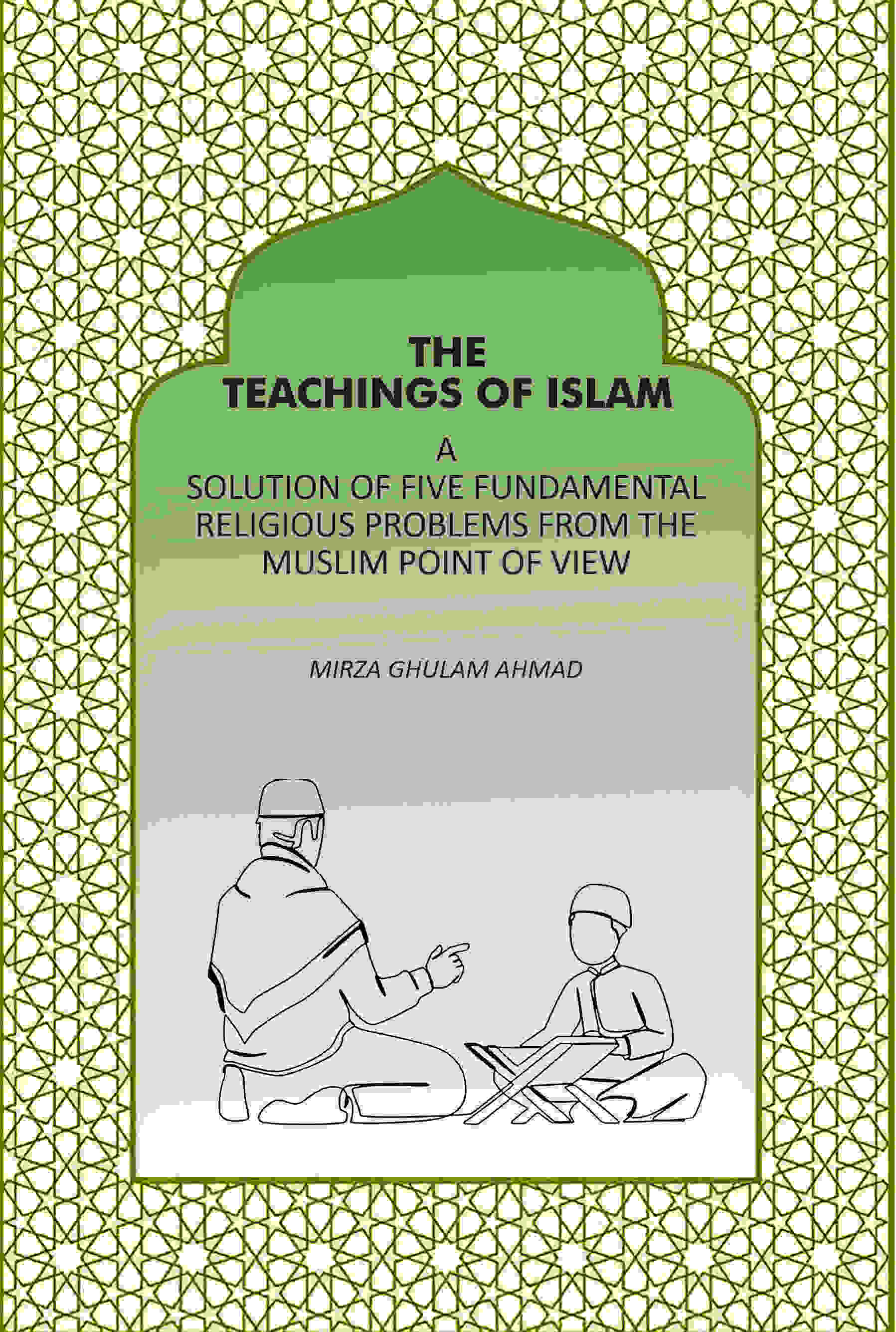The Teachings Of Islam: A Solution Of Five Fundamental Religious Problems From The Muslim Point Of View - Gyan Books | Grocsy