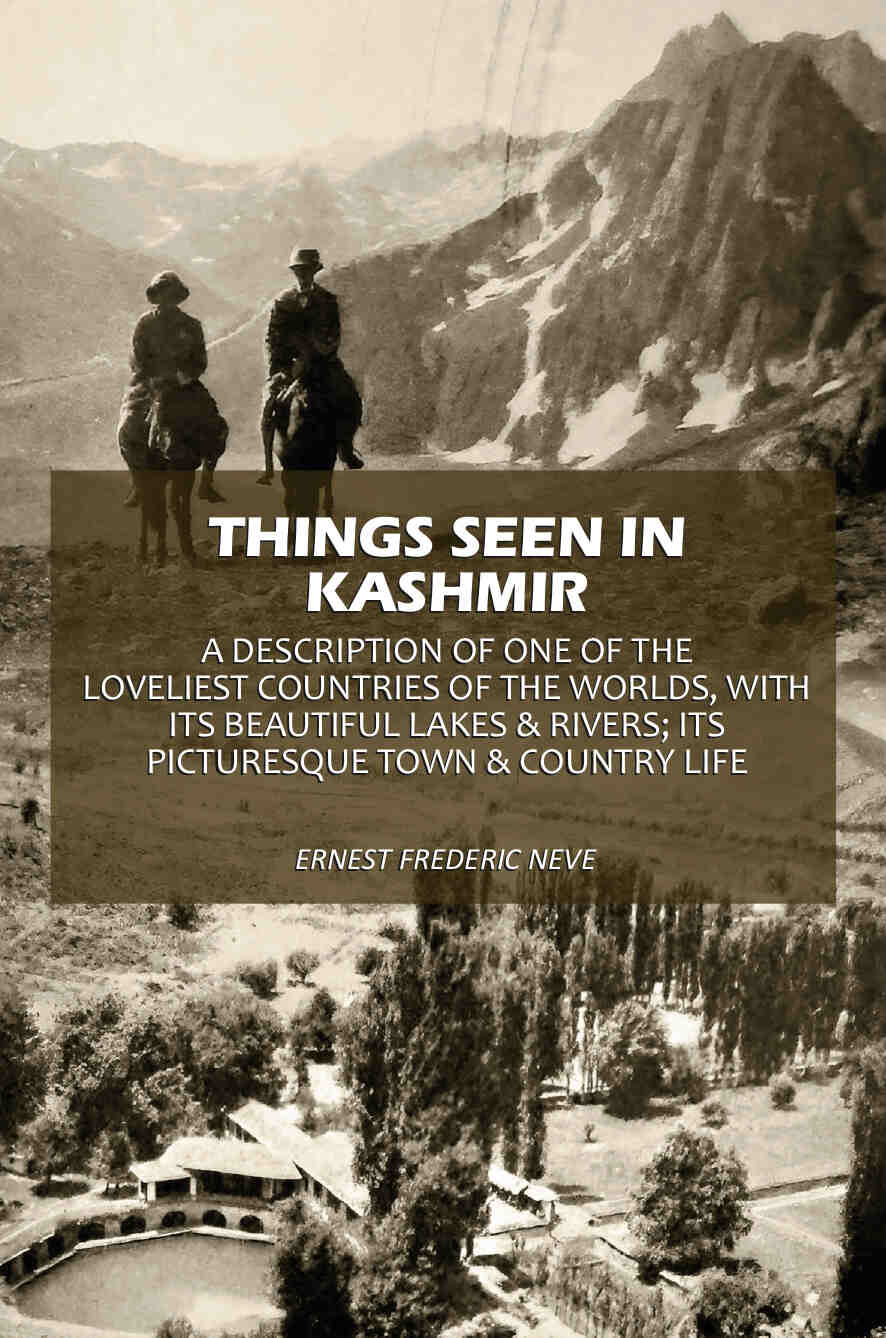 Things Seen In Kashmir: A Description Of One Of The Loveliest Countries Of The Worlds, With Its Beautiful Lakes & Rivers; Its Picturesque Town & Country Life - Gyan Books | Grocsy