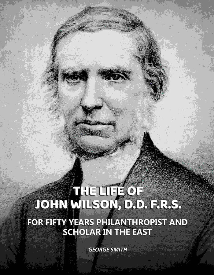 Life of John Wilson, D.D. F.R.S.: For Fifty Years Philanthropist and Scholar in the East - Gyan Books | Grocsy