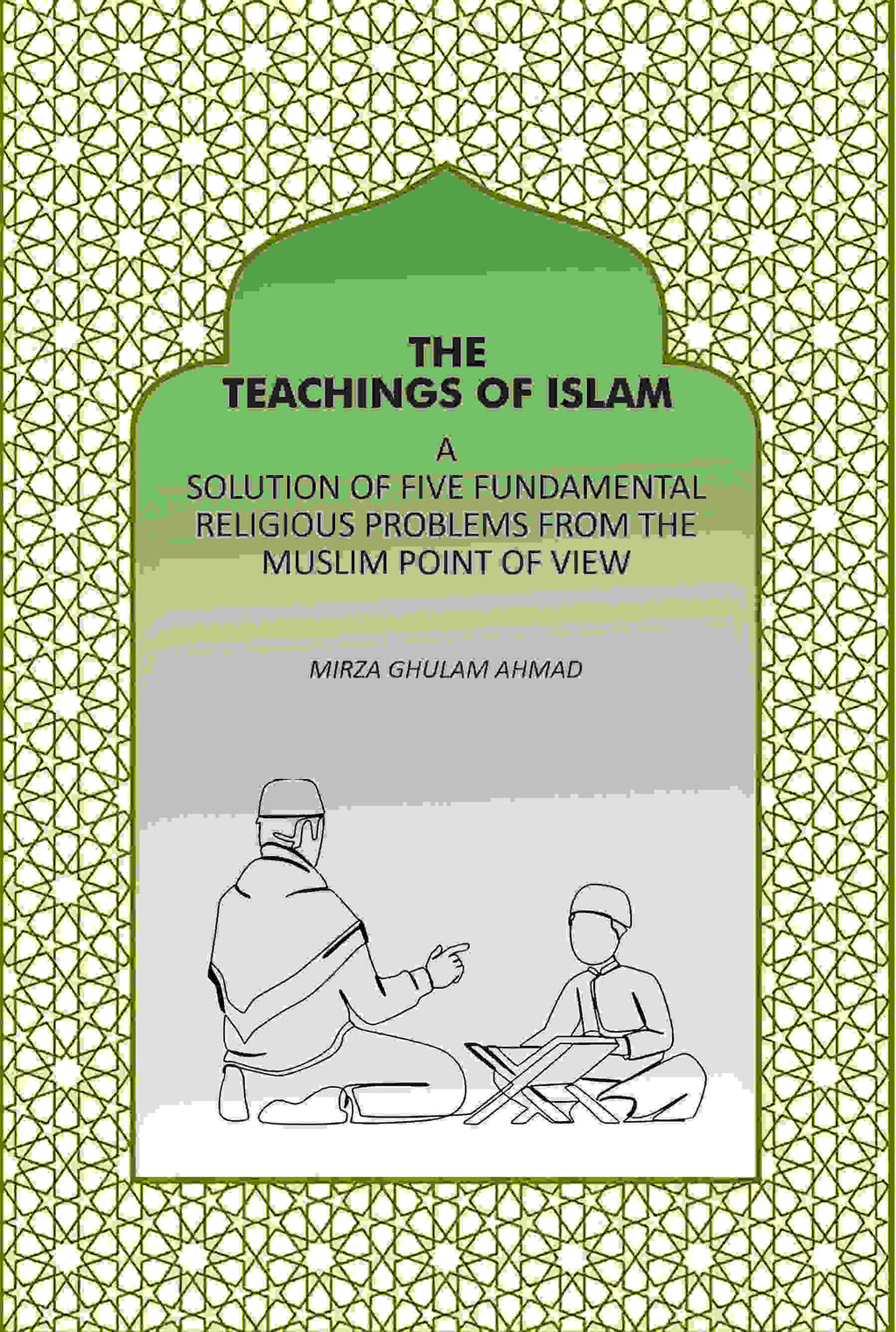 The Teachings Of Islam: A Solution Of Five Fundamental Religious Problems From The Muslim Point Of View - Gyan Books | Grocsy