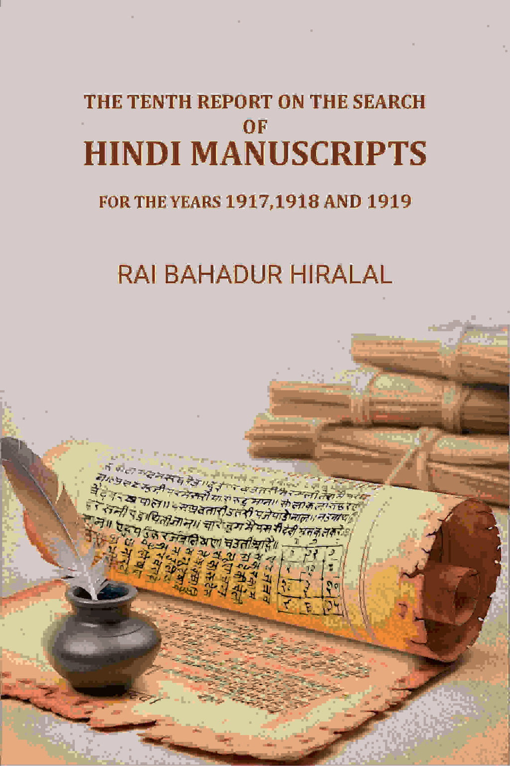 The Tenth Report on the Search of Hindi Manuscripts: For The Years 1917,1918 And 1919 - Gyan Books | Grocsy