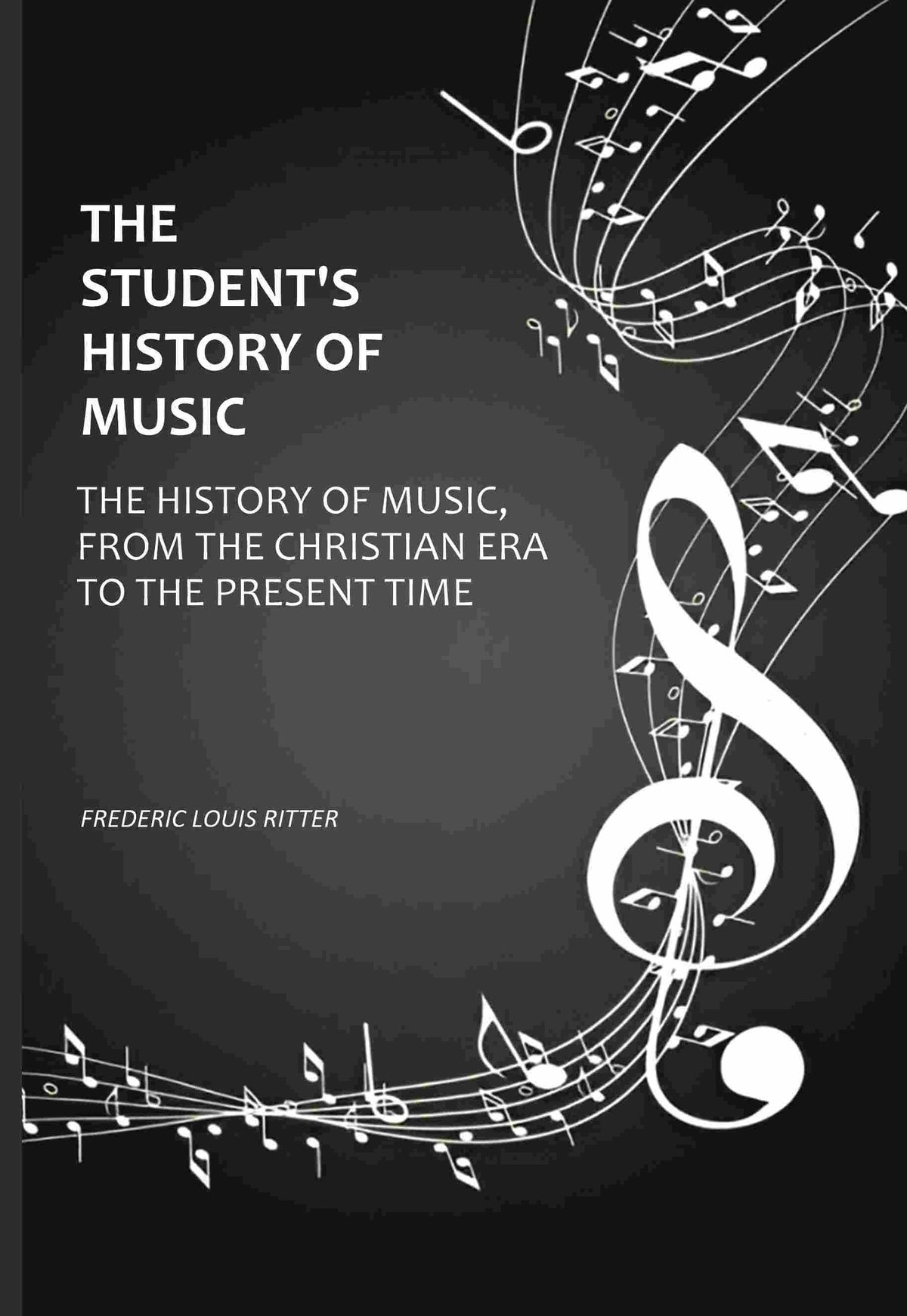 The Student's History Of Music: The History of Music, From The Christian Era To The Present Time - Gyan Books | Grocsy